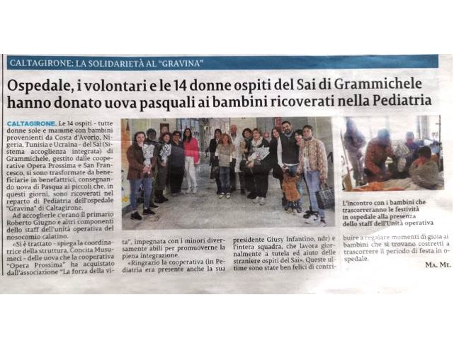 La Sicilia (06.04.2023) CALTAGIRONE. LA SOLIDARIETA' AL "GRAVINA" - Ospedale, i volontari e le 14 donne ospiti del Sai di Grammichele hanno donato uova pasquale ai bambini ricoverati in Pediatria