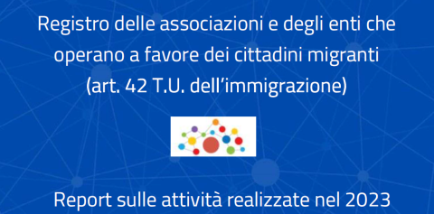  Report sulle attività svolte nel 2023 dalle associazioni e dagli enti iscritti al Registro di cui all’art. 42 del T.U. dell’Immigrazione